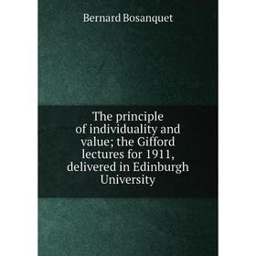 

Книга The principle of individuality and value; the Gifford lectures for 1911, delivered in Edinburgh University