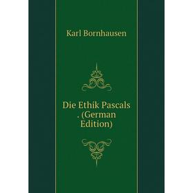 

Книга Die Ethik Pascals. (German Edition)