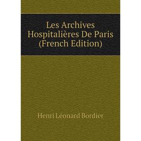 

Книга Les Archives Hospitalières De Paris