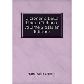 

Книга Dizionario Della Lingua Italiana, Volume 2 (Italian Edition)