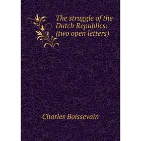

Книга The struggle of the Dutch Republics: (two open letters)