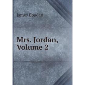 

Книга Mrs Jordan, Volume 2