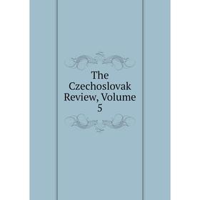 

Книга The Czechoslovak Review, Volume 5