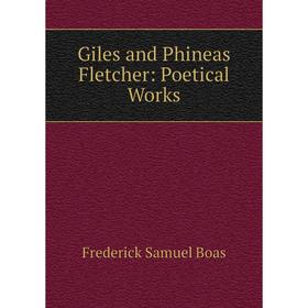 

Книга Giles and Phineas Fletcher: Poetical Works