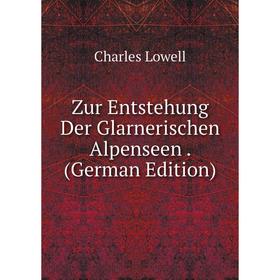 

Книга Zur Entstehung Der Glarnerischen Alpenseen. (German Edition)