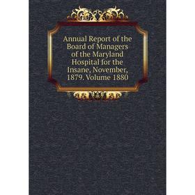 

Книга Annual Report of the Board of Managers of the Maryland Hospital for the Insane, November, 1879. Volume 1880