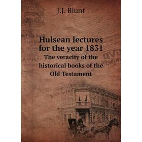 

Книга Hulsean lectures for the year 1831 The veracity of the historical books of the Old Testament