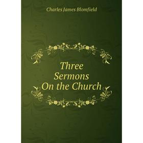 

Книга Three Sermons On the Church