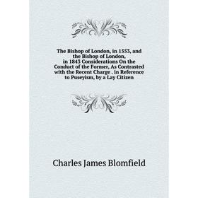 

Книга The Bishop of London, in 1553, and the Bishop of London, in 1843 Considerations On the Conduct of the Former, As Contrasted with the Recent Char