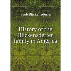 

Книга History of the Blickensderfer family in America
