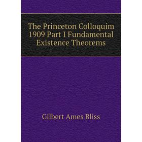 

Книга The Princeton Colloquim 1909 Part I Fundamental Existence Theorems