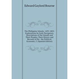 

Книга The Philippine Islands, 1493-1803