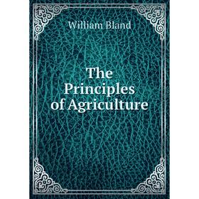 

Книга The Principles of Agriculture