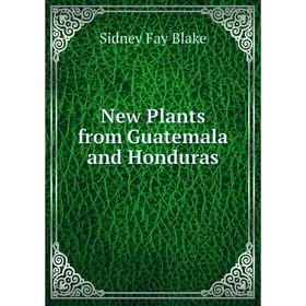 

Книга New Plants from Guatemala and Honduras