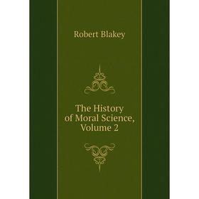 

Книга The History of Moral Science, Volume 2