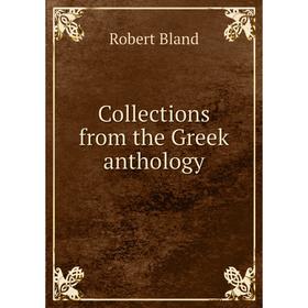 

Книга Collections from the Greek anthology