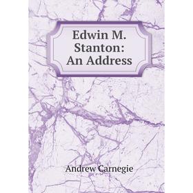 

Книга Edwin M. Stanton: An Address