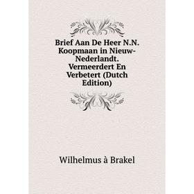 

Книга Brief Aan De Heer N.N. Koopmaan in Nieuw-Nederlandt. Vermeerdert En Verbetert (Dutch Edition)
