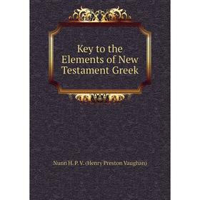

Книга Key to the Elements of New Testament Greek