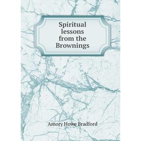 

Книга Spiritual lessons from the Brownings