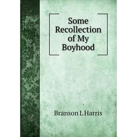 

Книга Some Recollection of My Boyhood