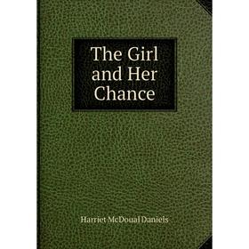 

Книга The Girl and Her Chance
