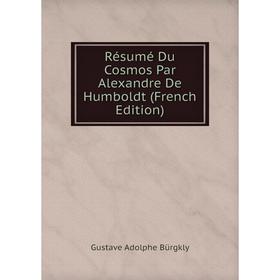 

Книга Résumé Du Cosmos Par Alexandre De Humboldt (French Edition)