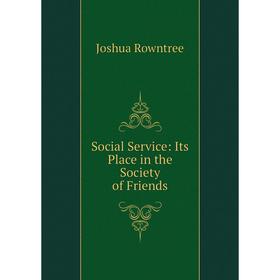 

Книга Social Service: Its Place in the Society of Friends