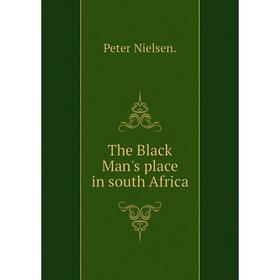 

Книга The Black Man's place in south Africa