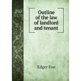 

Книга Outline of the law of landlord and tenant