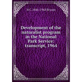 

Книга Development of the naturalist program in the National Park Service: transcript, 1964