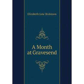 

Книга A Month at Gravesend