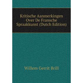 

Книга Kritische Aanmerkingen Over De Fransche Spraakkunst