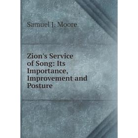 

Книга Zion's Service of Song: Its Importance, Improvement and Posture