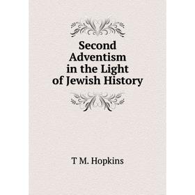 

Книга Second Adventism in the Light of Jewish History