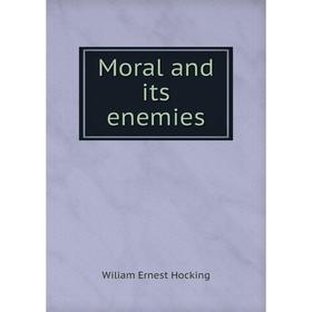 

Книга Moral and its enemies
