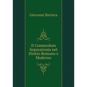 

Книга Il Commodum Separationis nel Diritto Romano e Moderno