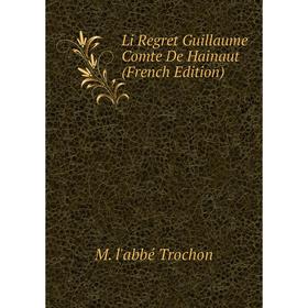 

Книга Li Regret Guillaume Comte De Hainaut