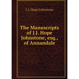 

Книга The Manuscripts of J.J. Hope Johnstone, esq., of Annandale