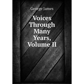 

Книга Voices Through Many Years, Volume II