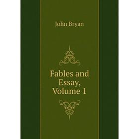 

Книга Fables and Essay, Volume 1