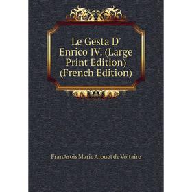 

Книга Le Gesta D' Enrico IV (Large Print Edition)
