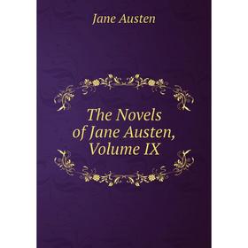 

Книга The Novels of Jane Austen, Volume IX