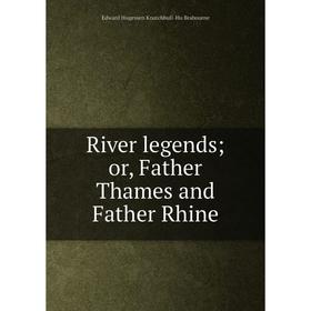 

Книга River legends; or, Father Thames and Father Rhine