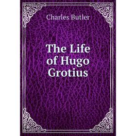 

Книга The Life of Hugo Grotius