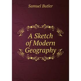 

Книга A Sketch of Modern Geography