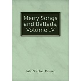 

Книга Merry Songs and Ballads, Volume IV