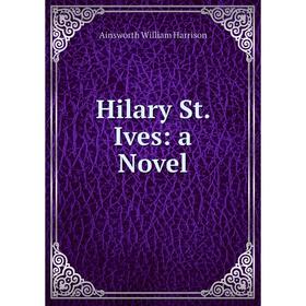 

Книга Hilary St. Ives: a Novel