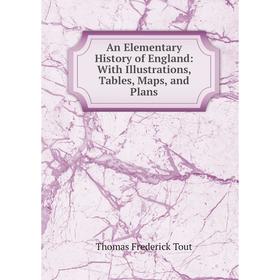 

Книга An Elementary History of England: With Illustrations, Tables, Maps, and Plans
