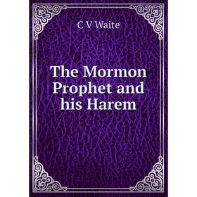 

Книга The Mormon Prophet and his Harem